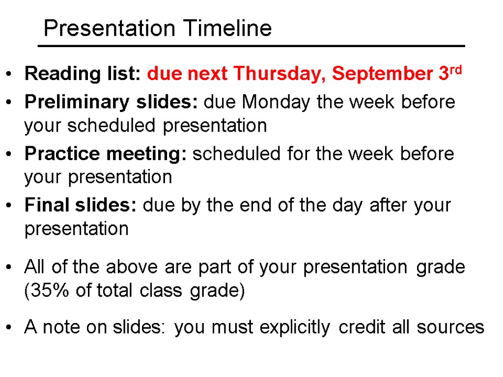Presentation Timeline Reading list: due next Thursday, September 3rd Preliminary slides: due Monday the